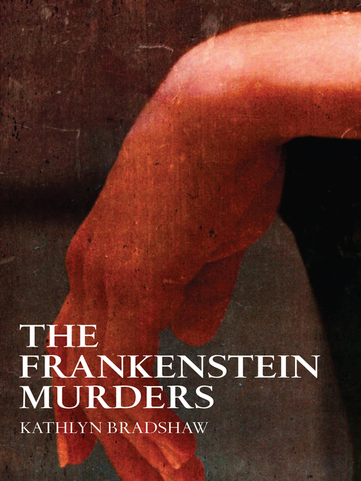 Title details for The Frankenstein Murders by Kathlyn Bradshaw - Available